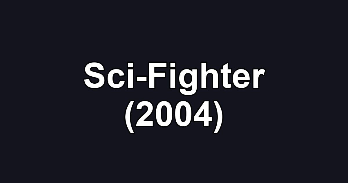 Sci-Fighter (2004)