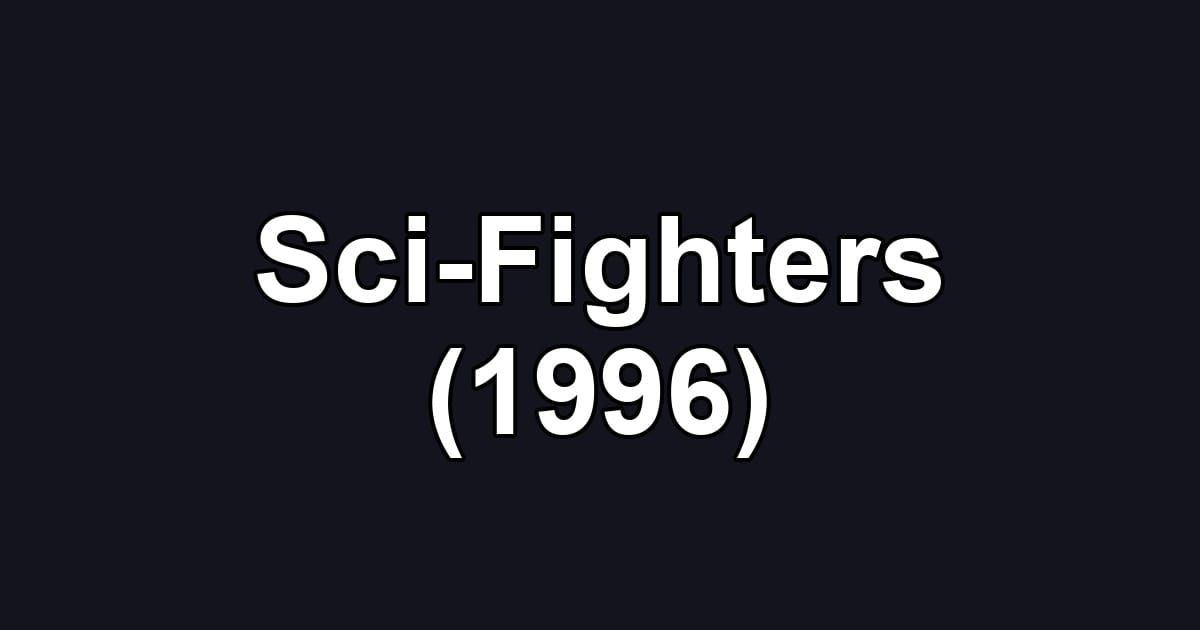 Sci-Fighters (1996)