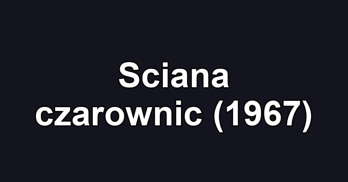 Sciana czarownic (1967)