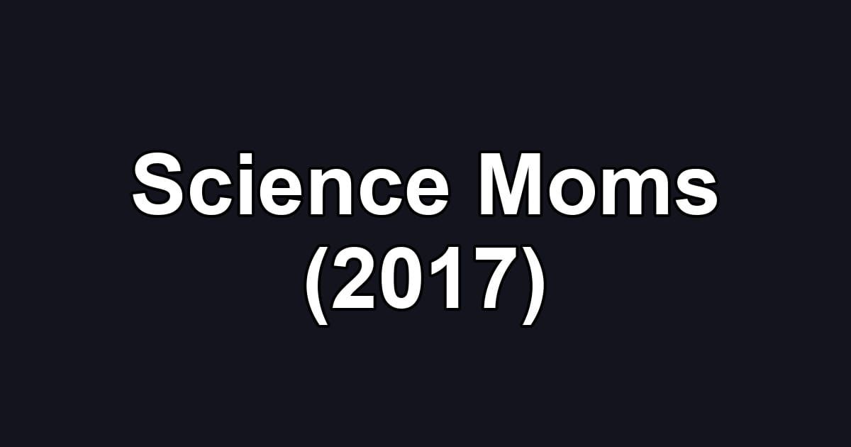 Science Moms (2017)