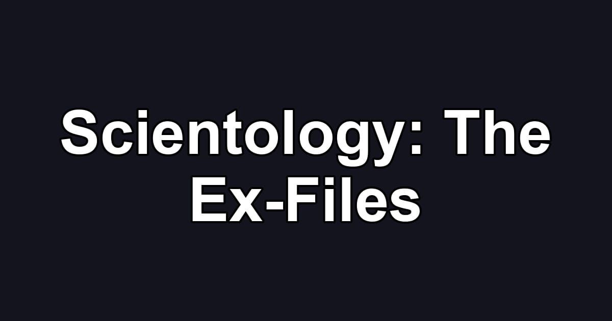 Scientology: The Ex-Files