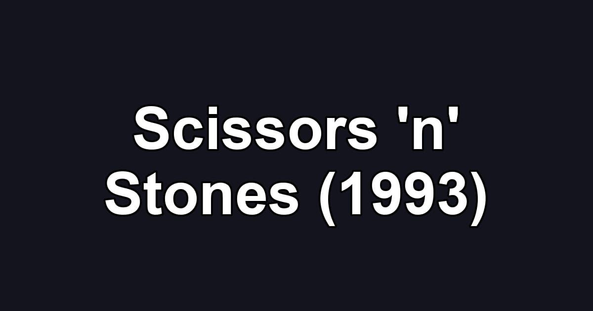 Scissors 'n' Stones (1993)