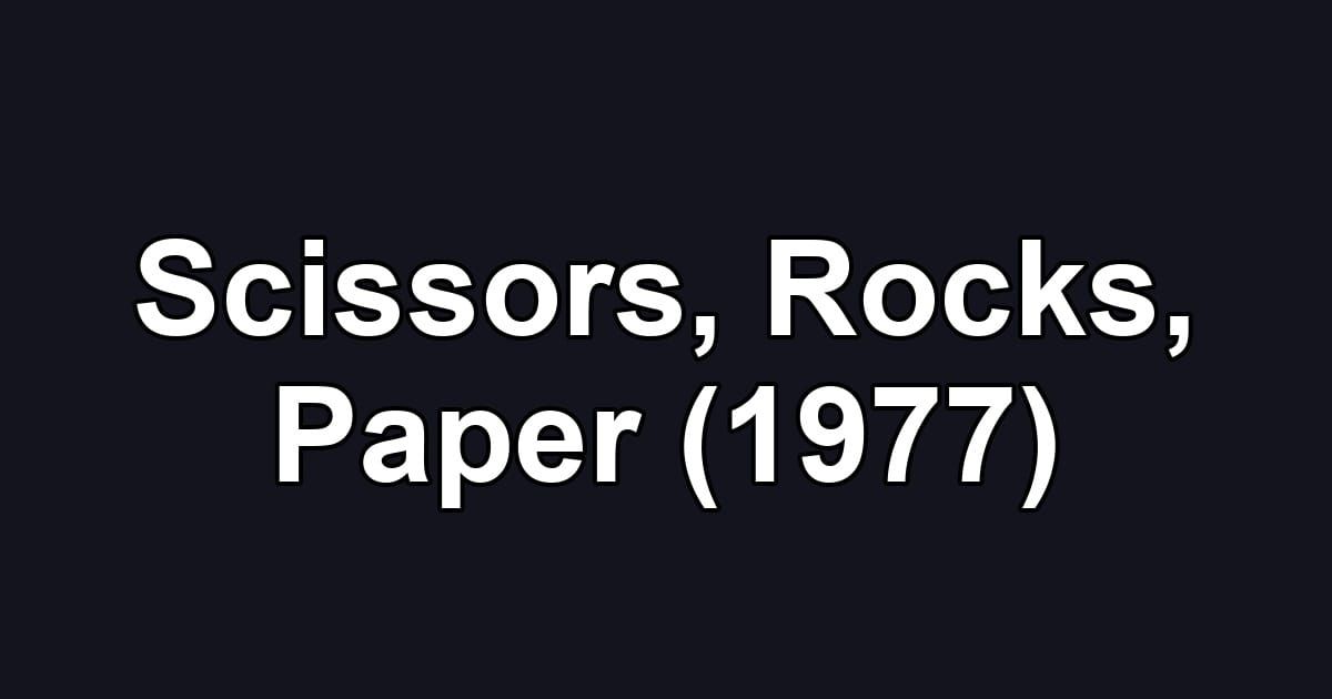 Scissors, Rocks, Paper (1977)