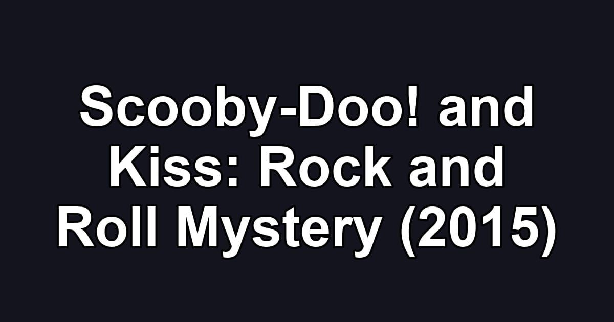 Scooby-Doo! and Kiss: Rock and Roll Mystery (2015)