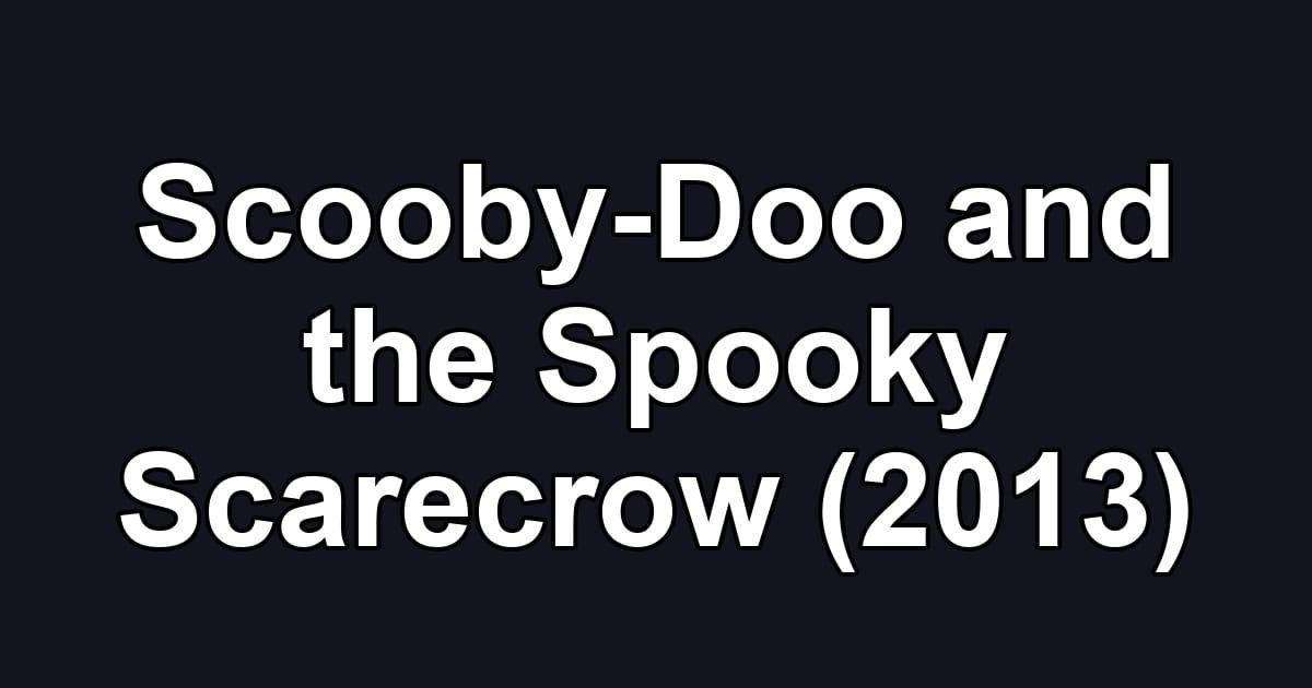 Scooby-Doo and the Spooky Scarecrow (2013)