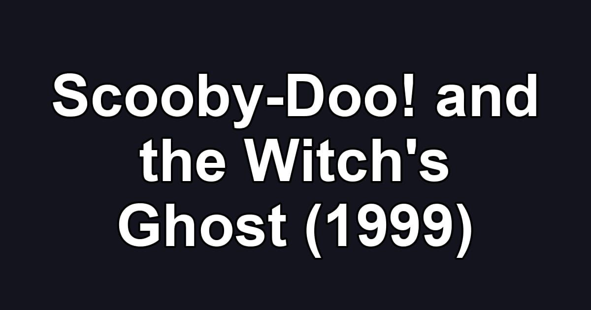 Scooby-Doo! and the Witch's Ghost (1999)