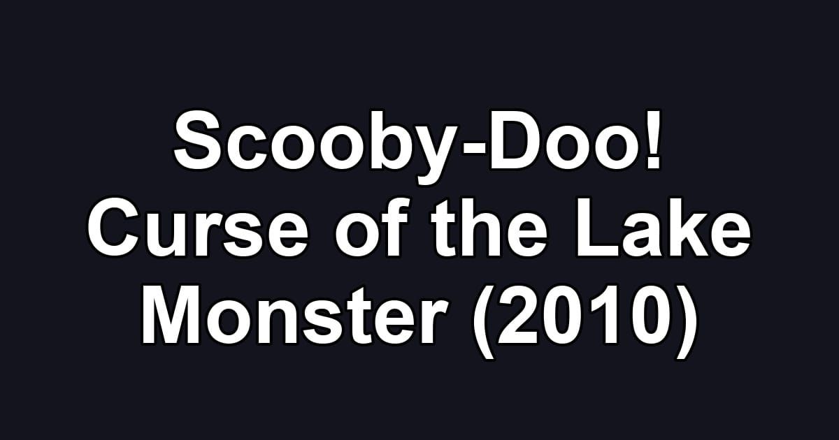 Scooby-Doo! Curse of the Lake Monster (2010)