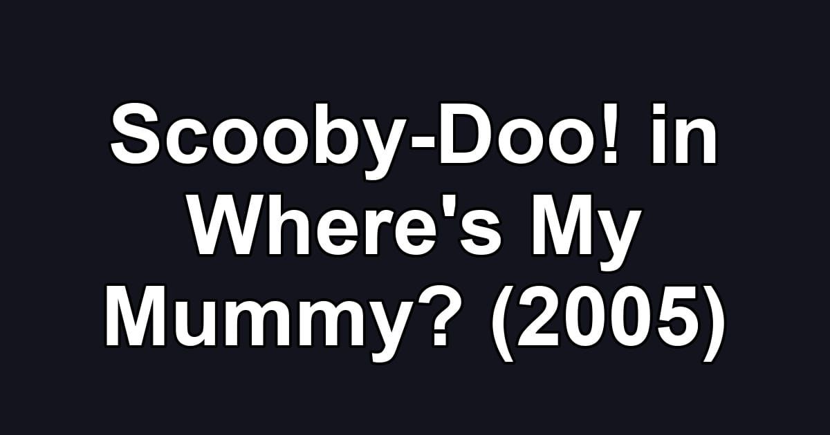 Scooby-Doo! in Where's My Mummy? (2005)