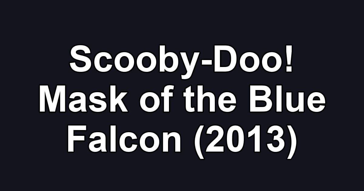 Scooby-Doo! Mask of the Blue Falcon (2013)