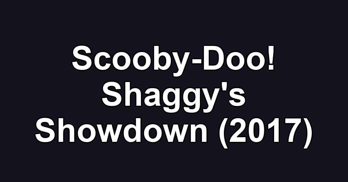 Scooby-Doo! Shaggy's Showdown (2017)