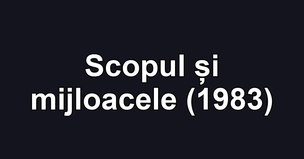 Scopul și mijloacele (1983)