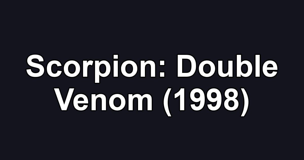 Scorpion: Double Venom (1998)