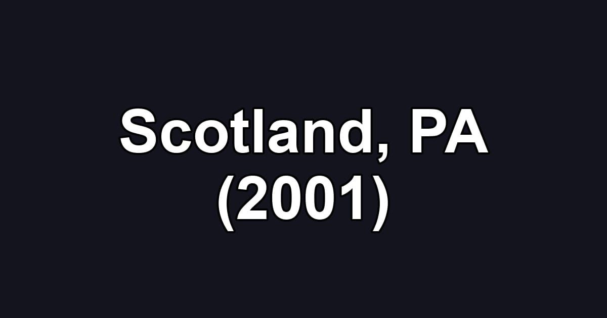 Scotland, PA (2001)
