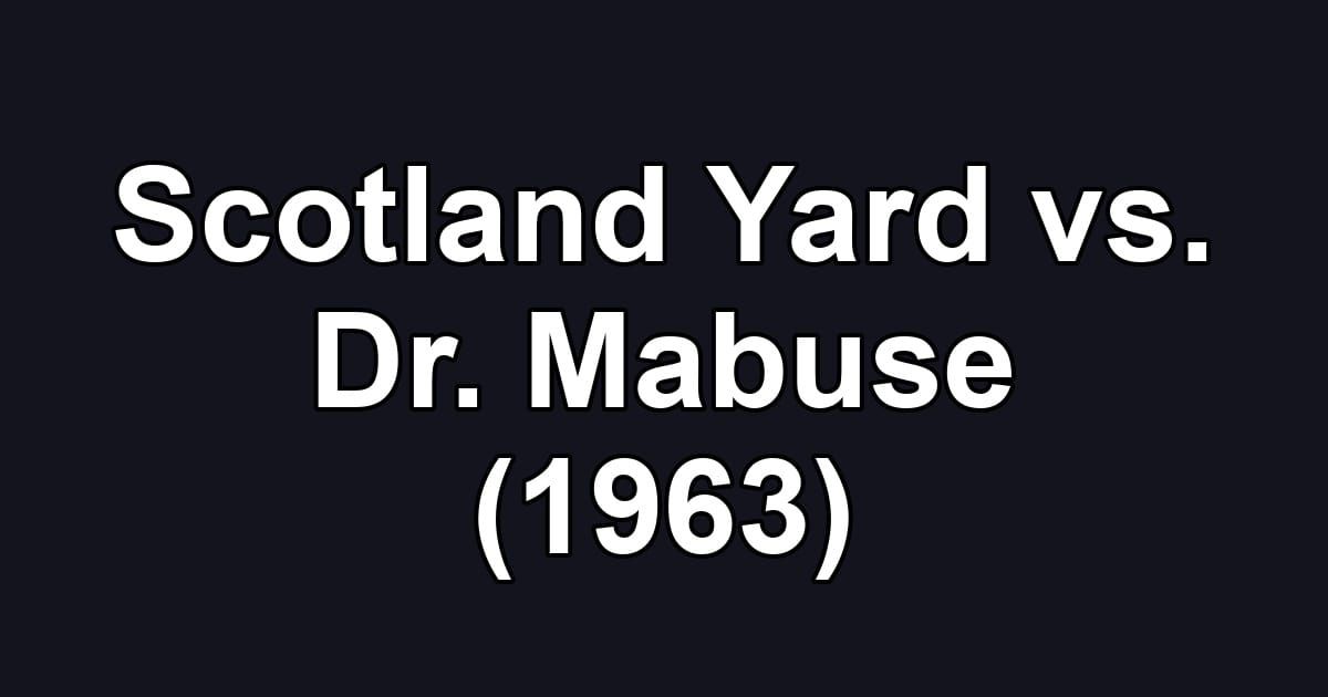 Scotland Yard vs. Dr. Mabuse (1963)
