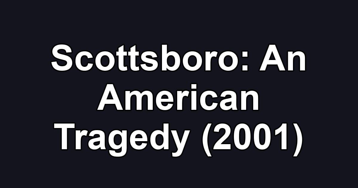 Scottsboro: An American Tragedy (2001)