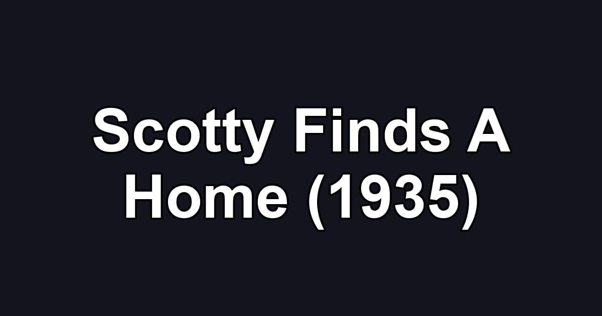 Scotty Finds A Home (1935)