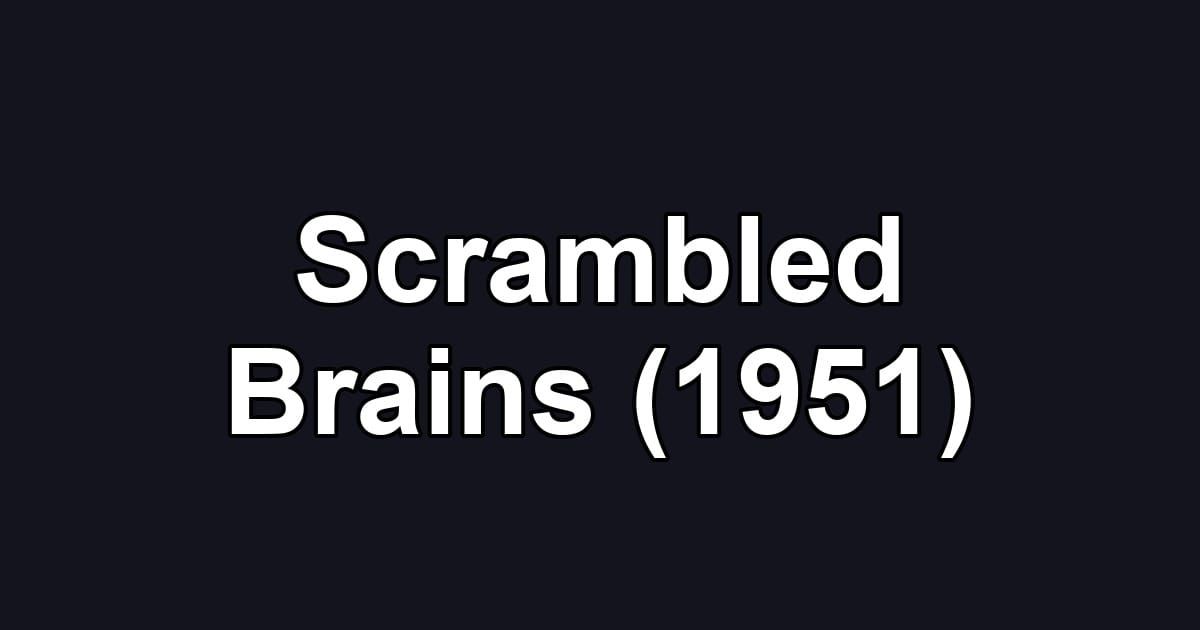 Scrambled Brains (1951)