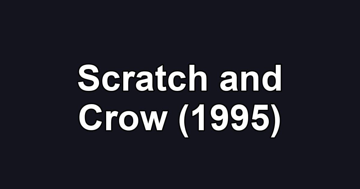 Scratch and Crow (1995)