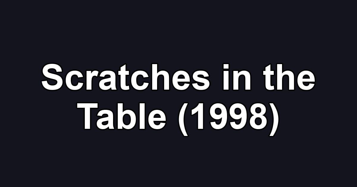 Scratches in the Table (1998)