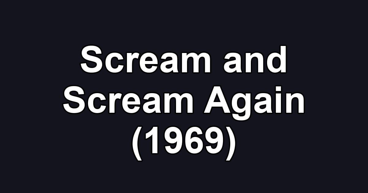 Scream and Scream Again (1969)