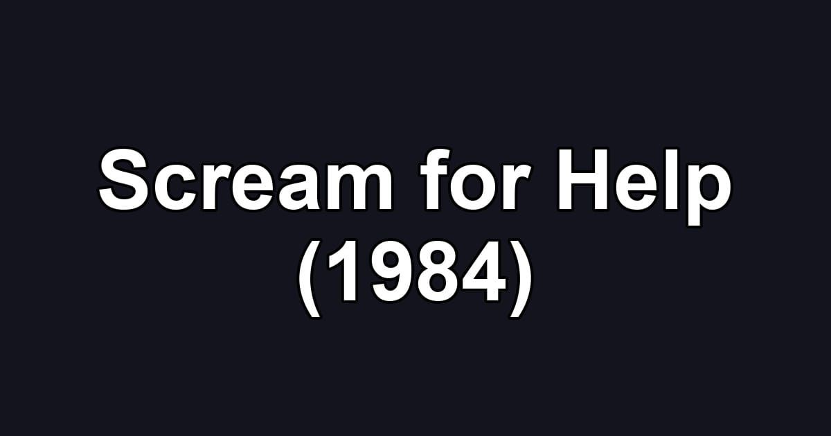 Scream for Help (1984)
