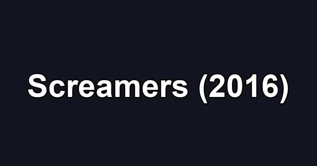 Screamers (2016)