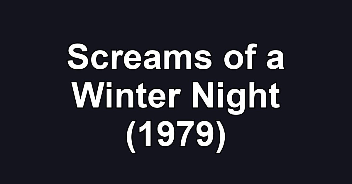 Screams of a Winter Night (1979)