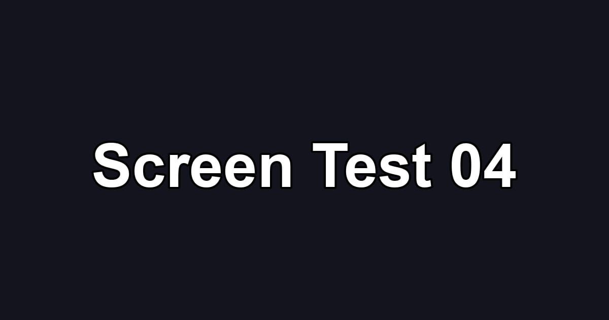 Screen Test 04