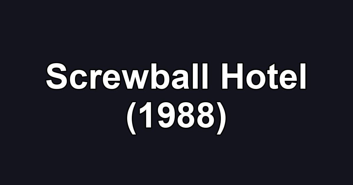 Screwball Hotel (1988)
