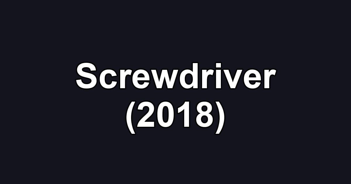 Screwdriver (2018)
