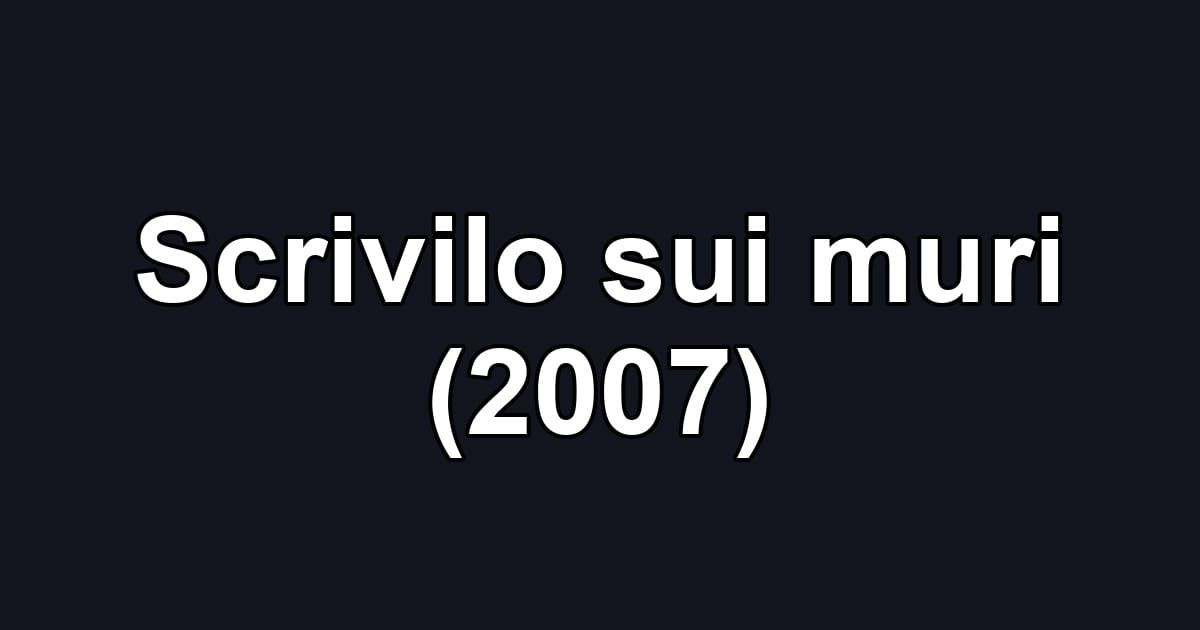 Scrivilo sui muri (2007)