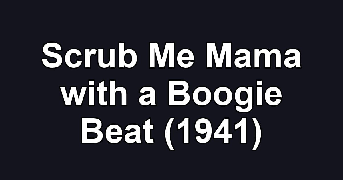 Scrub Me Mama with a Boogie Beat (1941)
