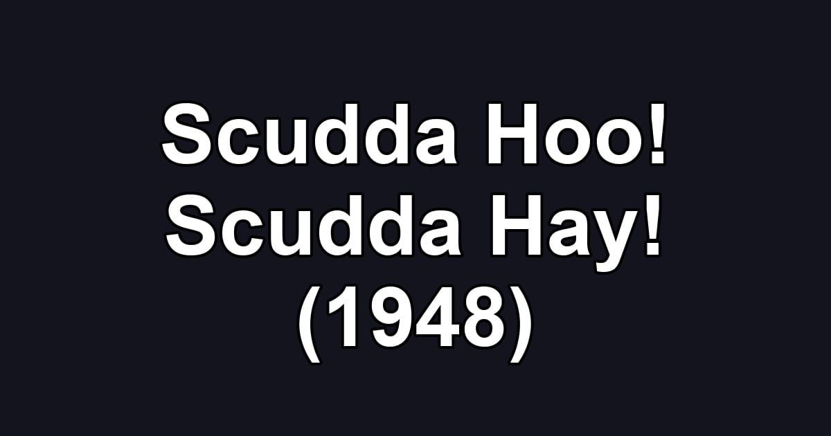 Scudda Hoo! Scudda Hay! (1948)
