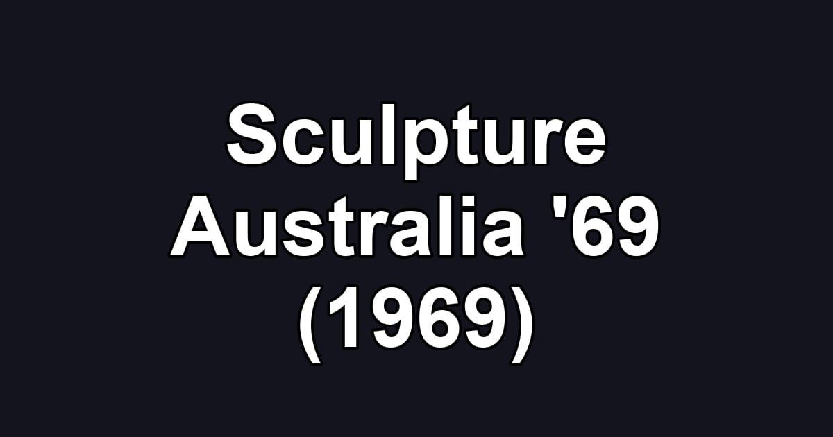 Sculpture Australia '69 (1969)