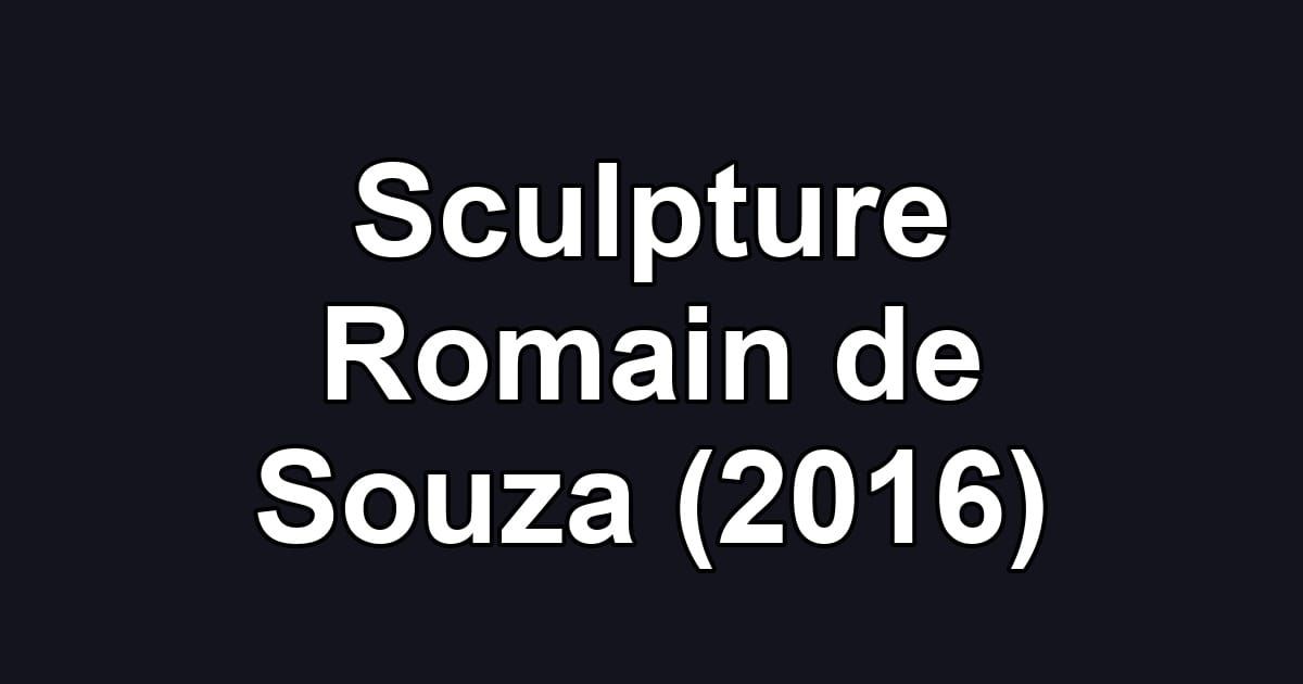 Sculpture Romain de Souza (2016)