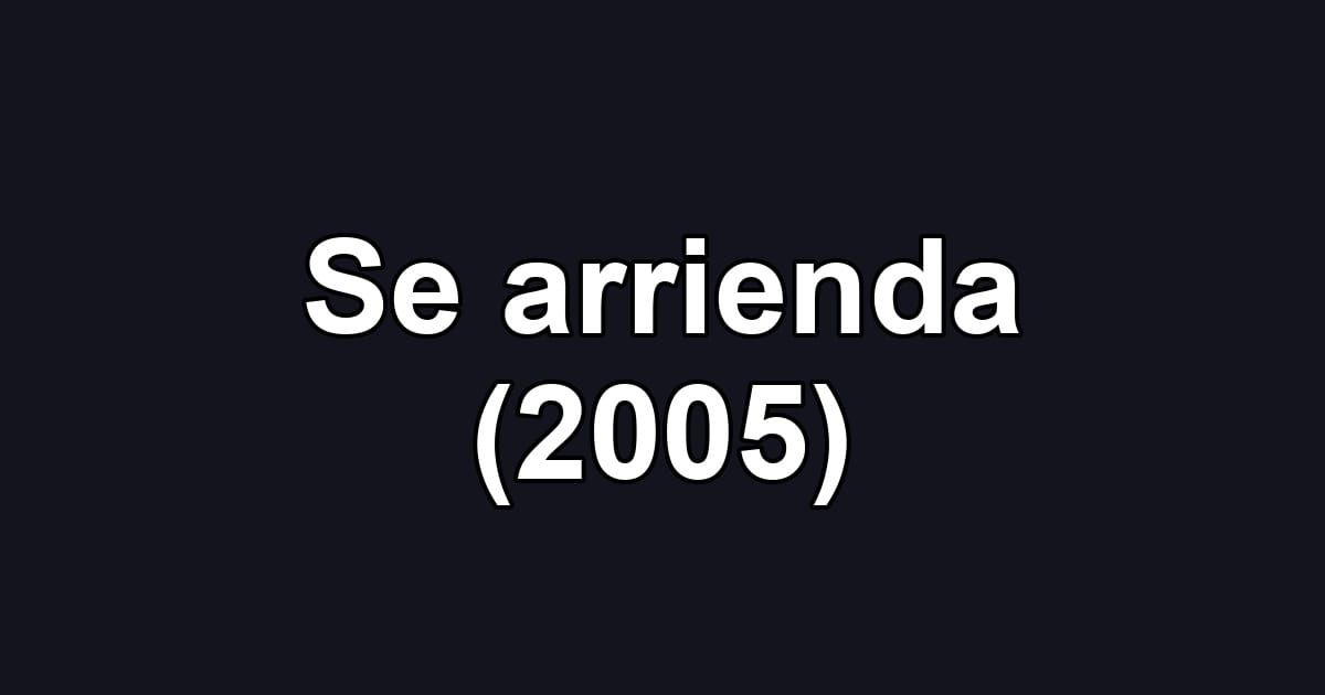 Se arrienda (2005)