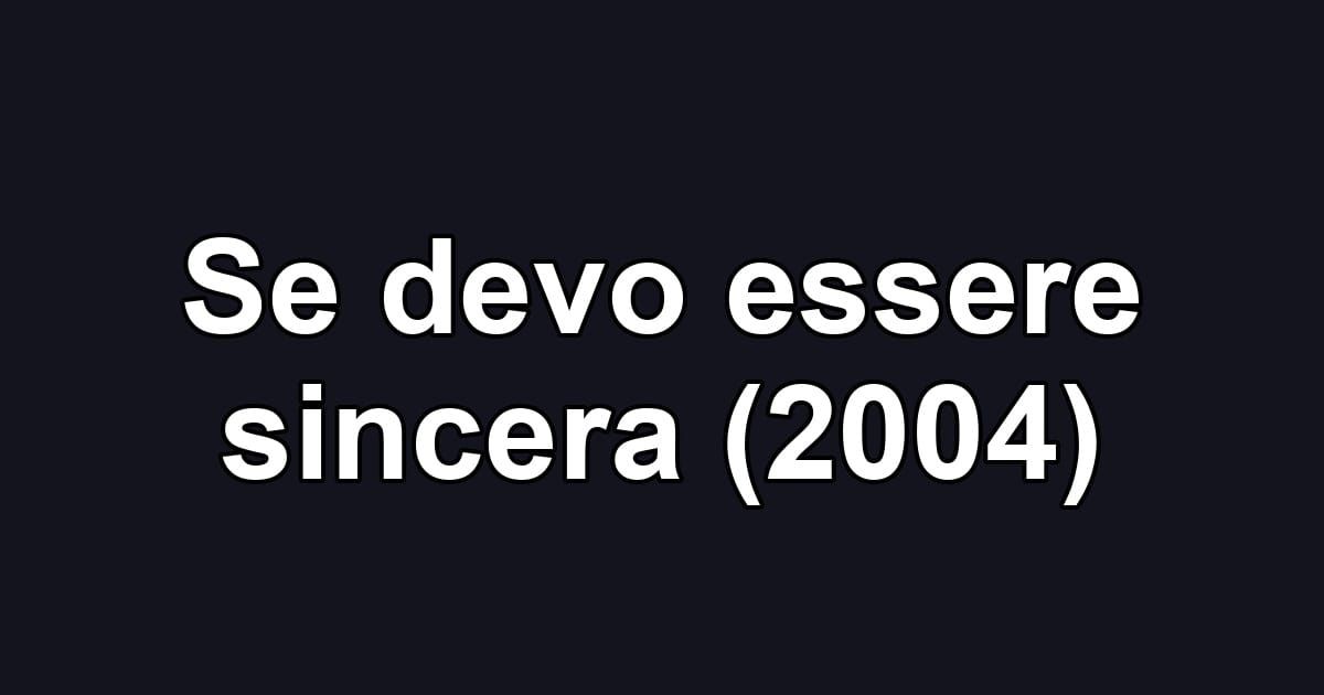 Se devo essere sincera (2004)