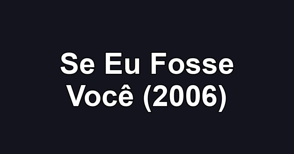 Se Eu Fosse Você (2006)