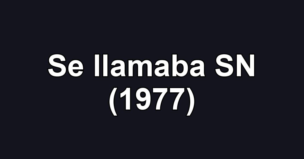 Se llamaba SN (1977)