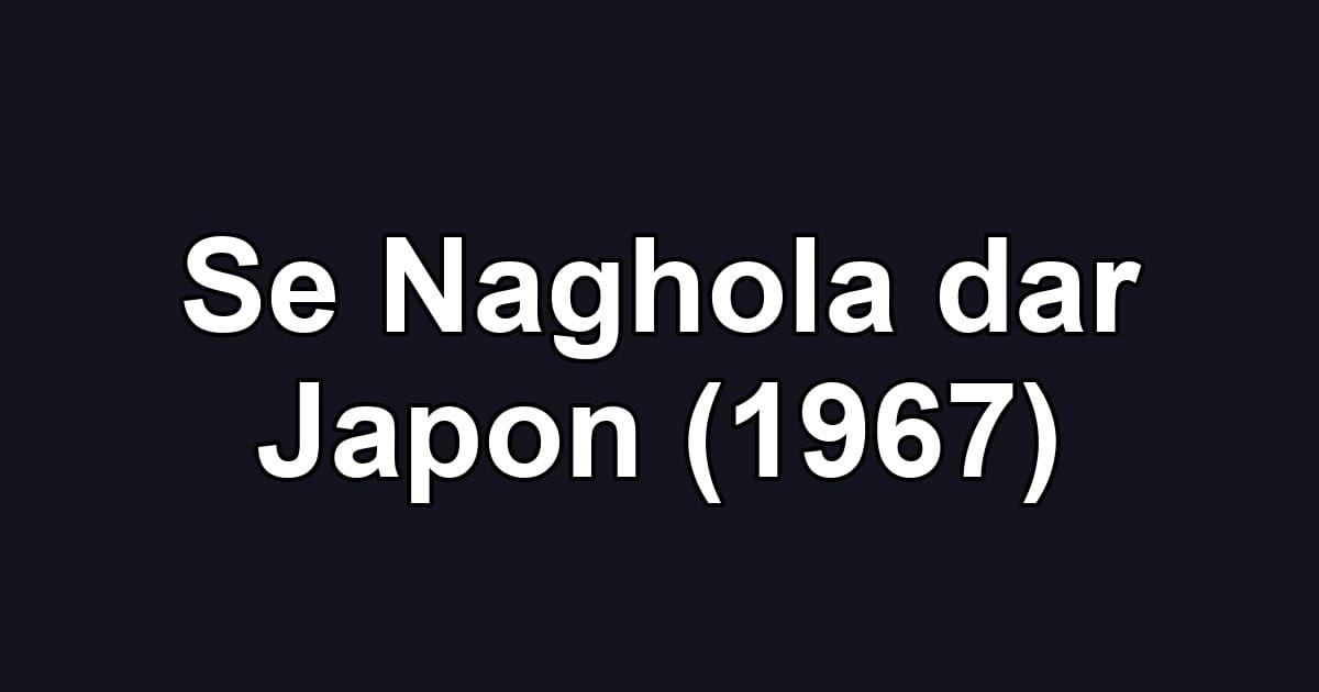 Se Naghola dar Japon (1967)