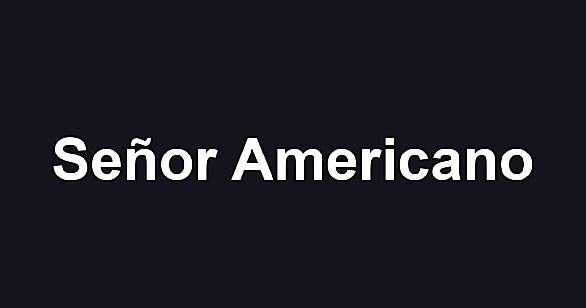 Señor Americano