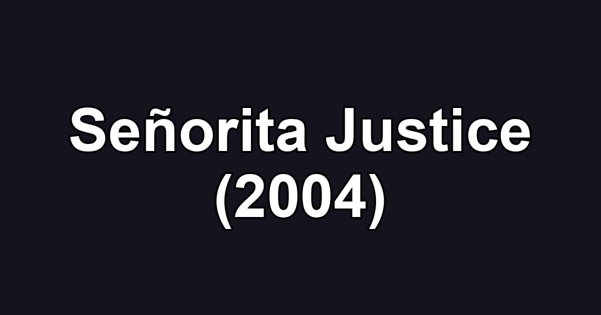 Señorita Justice (2004)