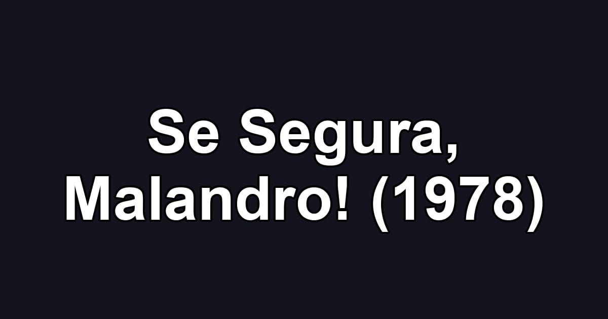 Se Segura, Malandro! (1978)