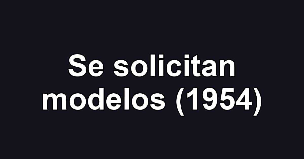 Se solicitan modelos (1954)