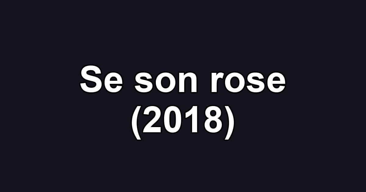 Se son rose (2018)