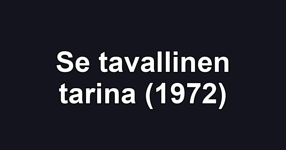 Se tavallinen tarina (1972)