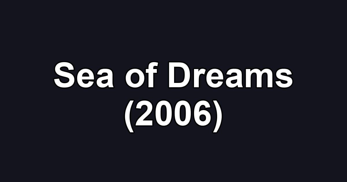 Sea of Dreams (2006)