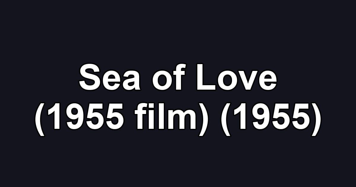 Sea of Love (1955 film) (1955)