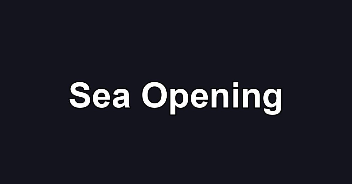 Sea Opening