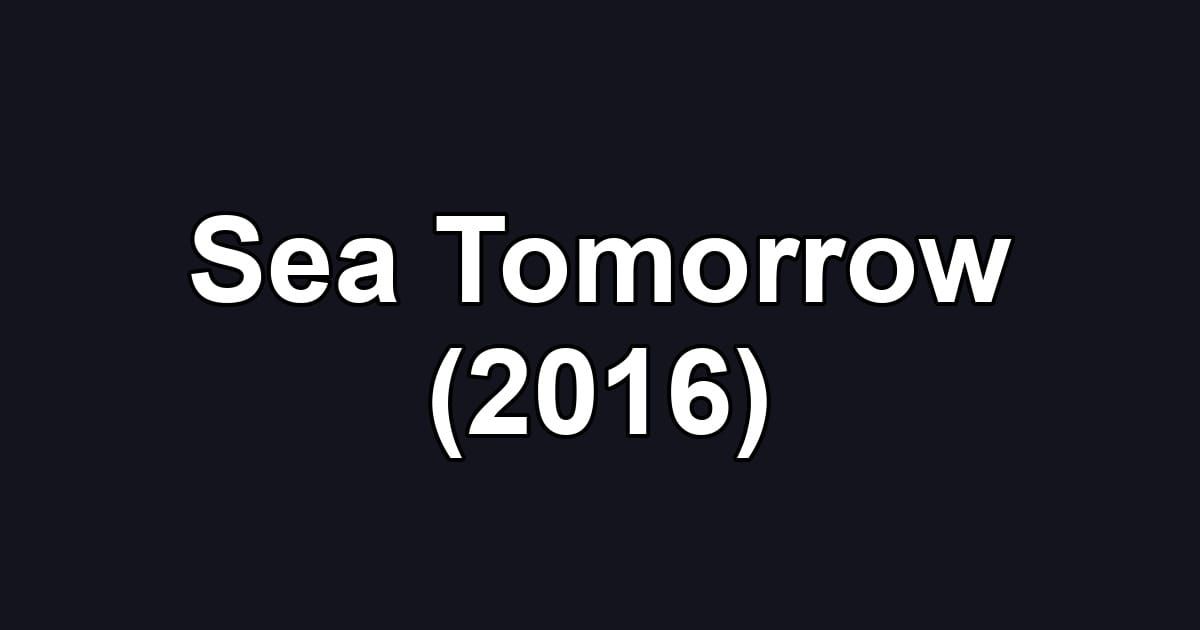 Sea Tomorrow (2016)
